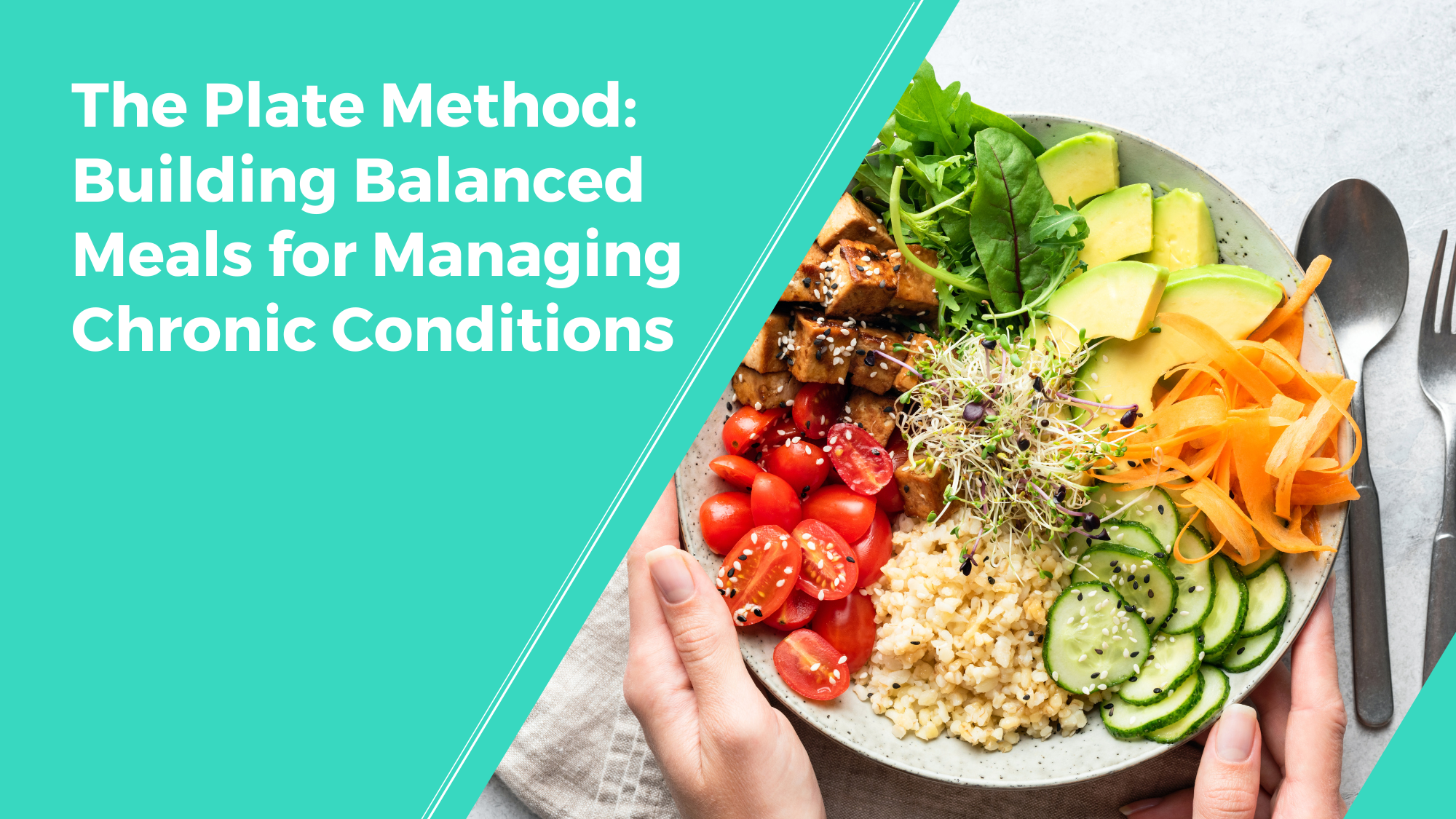 The Plate Method Building Balanced Meals for Managing Chronic Conditions